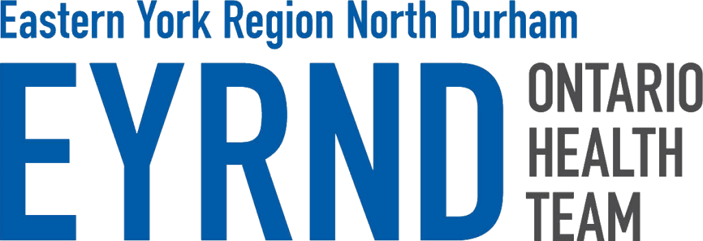 EYRND : Eastern York Region North Durham Ontario Health Team EYRND : Eastern York Region North Durham Ontario Health Team